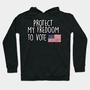 protect my freedom to vote Hoodie